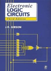 book cover of Electronic logic circuits by J. R Gibson