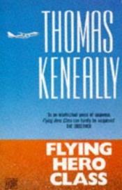 book cover of Flying hero class by Thomas Keneally
