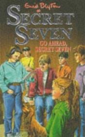 book cover of Go Ahead, Secret Seven by Enid Blyton