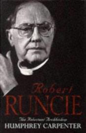 book cover of ROBERT RUNCE, THE RELUCTANT ARCHBISHOP by Humphrey Carpenter
