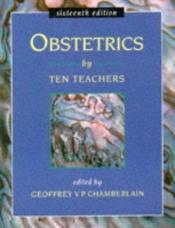 book cover of Obstetrics by Ten Teachers (Hodder Arnold Publication) by Geoffrey Chamberlain
