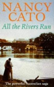 book cover of All the Rivers Run by Nancy Cato