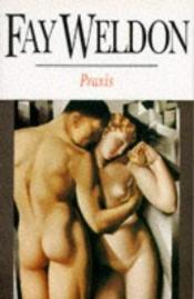 book cover of Praxis by Fay Weldon