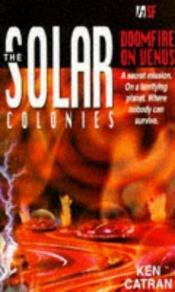 book cover of Solar Colonies: Doomfire on Venus (The Solar Colonies) by Ken Catran
