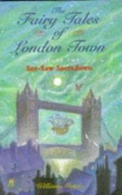 book cover of The Fairy Tales of London Town: See-saw Sacradown v. 2 by William Mayne