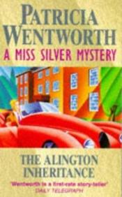 book cover of The Alington inheritance by Patricia Wentworth
