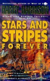 book cover of Stars & Stripes Forever: A Novel of Alternate History (Stars & Stripes Trilogy, Book 1) by Harry Harrison