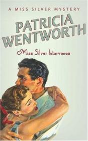 book cover of Miss Silver Intervenes by Patricia Wentworth