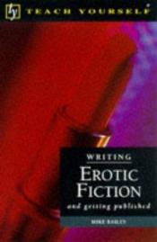 book cover of Writing an Erotic Novel (Teach Yourself: writer's library) by Mike Bailey