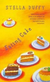 book cover of Eating cake by Stella Duffy