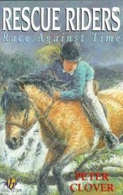 book cover of Race Against Time (Rescue Riders) by Peter Clover