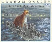 book cover of Church Mice Take a Break by Graham Oakley