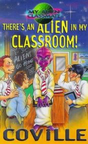 book cover of There's an Alien in My Classroom! (My Alien Classmate) by Bruce Coville