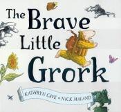 book cover of The Brave Little Grork by Kathryn Cave