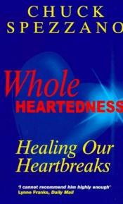 book cover of Wholeheartedness by Chuck Spezzano Ph.D.