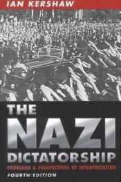 book cover of The Nazi dictatorship by Ian Kershaw