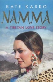 book cover of Namma: a Tibetan Love Story La sposa nomade by Kate Karko