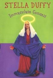 book cover of Immaculate conceit by Stella Duffy