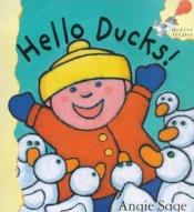 book cover of Hello Ducks! (Hodder Toddler) by Angie Sage