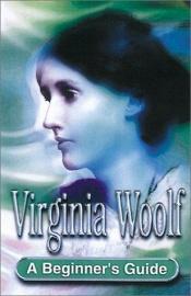 book cover of Virginia Woolf: A Beginner's Guide by Gina Wisker