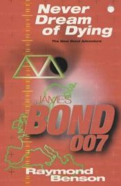 book cover of Never Dream of Dying (James Bond) by Raymond Benson
