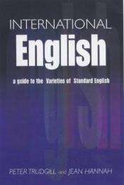 book cover of International English: A Guide to the Varieties of Standard English by Peter Trudgill