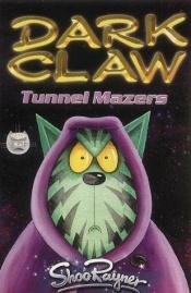 book cover of Tunnel-mazer (Dark Claw Saga S.) by Rayner Shoo