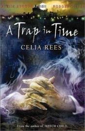book cover of A Trap in Time: Book 2 (The Celia Rees Supernatural Trilogy) by Celia Rees