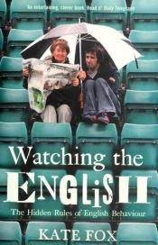 book cover of Watching the English: the hidden rules of English behaviour by Kate Fox