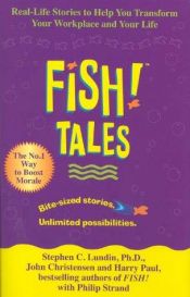 book cover of Fish! tales : real-life stories to help you transform your workplace and your life by Stephen C. Lundin