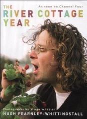 book cover of The River Cottage Year by Hugh Fearnley-Whittingstall