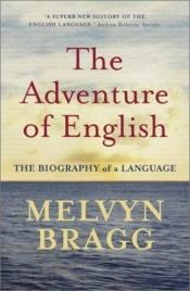 book cover of The adventure of English by Melvyn Bragg, Baron Bragg