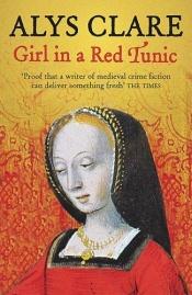 book cover of Girl in a Red Tunic by Alys Clare