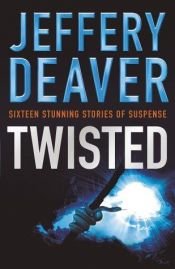 book cover of Twisted,The Collected Stories of Jeffrey Deaver Large Print by Jeffery Deaver