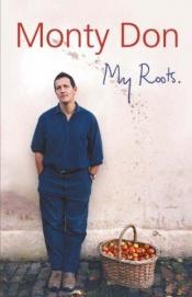 book cover of My roots: a decade in the garden by Monty Don