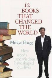 book cover of Twelve Books That Changed the World by Melvyn Bragg