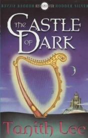 book cover of Castle of Dark (Silver) by Tanith Lee