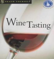 book cover of Teach Yourself Wine Tasting by Godfrey Spence