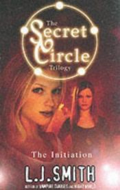 book cover of The Initiation (Secret Circle, Book 1) by L. J. Smith