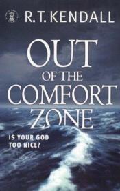 book cover of Out of the Comfort Zone: Your God is Too Nice by R.T. Kendall
