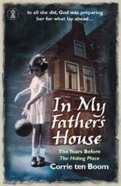 book cover of In My Father's House: The Years Before "the Hiding Place" by Κόρι τεν Μπουμ