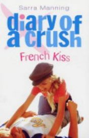 book cover of French Kiss (Diary of a Crush) by Sarra Manning