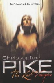 book cover of The Last Vampire (Last Vampire No. 1) by Christopher Pike