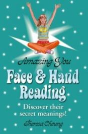 book cover of Face and Hand Reading (Amazing You S.) by Theresa Cheung