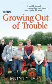 book cover of Growing Out of Trouble by Monty Don