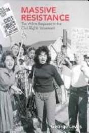 book cover of Massive Resistance: The White Response to the Civil Rights Movement (Hodder Arnold Publication) by George Lewis