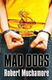 book cover of Mad Dogs (Cherub #8) by Robert Muchamore