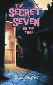 book cover of Secret Seven: 4- Secret Seven on the Trail by Enid Blyton
