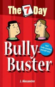 book cover of Seven Day Bully Buster (The 7 Day Series) by Jenny Alexander