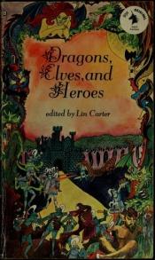 book cover of Dragons, Elves, and Heroes by Lin Carter